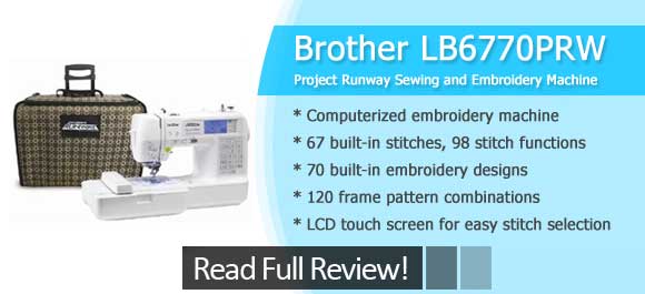 Brother LB6770PRW Project Runway Sewing-and-Embroidery Machine